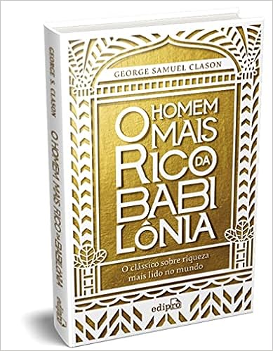 O homem mais rico da Babilônia: Edição de Luxo_George Samuel Clason