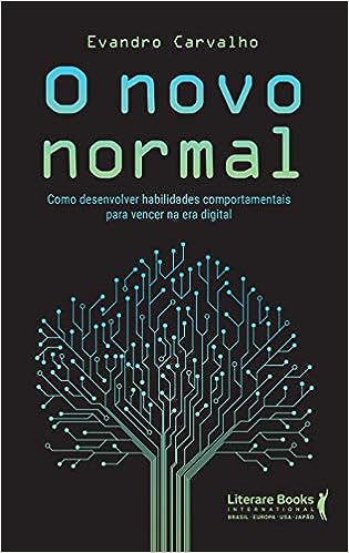 O novo normal: como desenvolver habilidades comportamentais para vencer na era digital_Evandro Carvalho