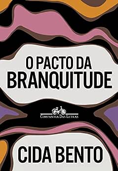 O pacto da branquitude_Cida Bento