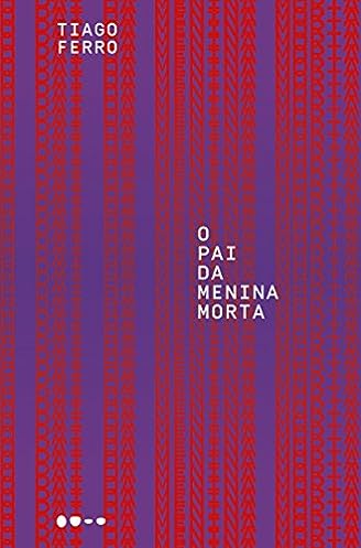 O pai da menina morta_Tiago Ferro