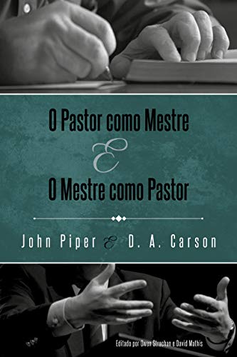 O pastor como mestre e o mestre como pastor_John Piper