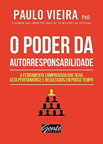 O poder da autorresponsabilidade: Livro de bolso: A ferramenta comprovada que gera alta performance e resultados em pouco tempo_Paulo Vieira
