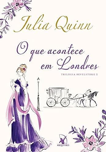 O que acontece em Londres (Trilogia Bevelstoke – Livro 2)_Julia Quinn