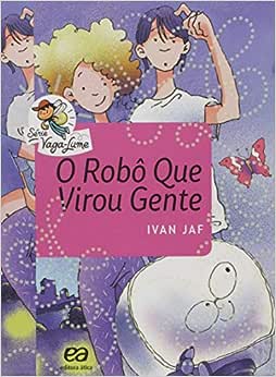 O robô que virou gente_Ivan Jaf