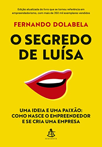 O segredo de Luísa: Uma ideia e uma paixão: como nasce o empreendedor e se cria uma empresa_Fernando Dolabela