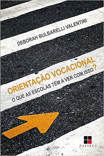 Orientação vocacional: O que as escolas têm a ver com isso?_Deborah Bulbarelli Valentini