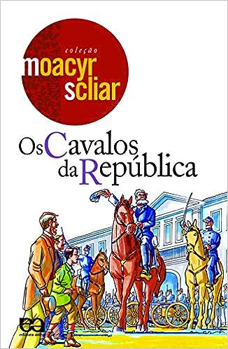 Os cavalos da república_Moacyr Scliar