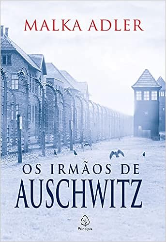Os irmãos de Auschwitz_Malka Adler