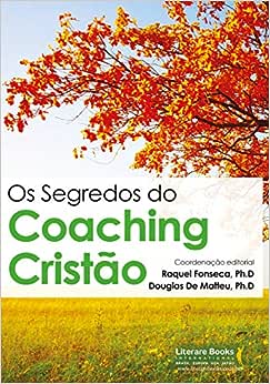 Os segredos do coaching cristão_Raquel Fonseca