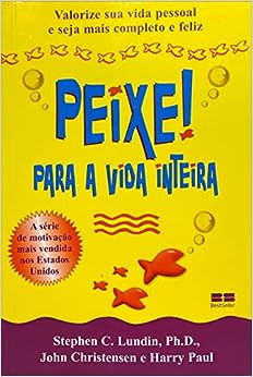 Peixe! Para a vida inteira_Stephen C. Lundin