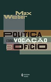 Política como vocação e ofício_Max Weber