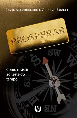 Prosperar: Como resistir ao teste do tempo_Jamil Albuquerque
