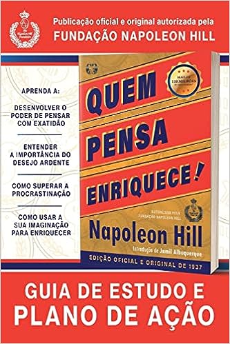 Quem pensa enriquece!: Guia de estudo e plano de ação_Napoleon Hill
