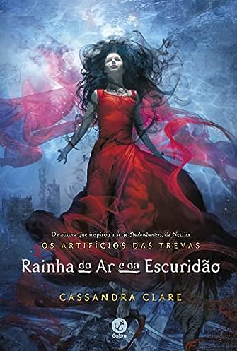 Rainha do ar e da escuridão (Vol. 3 Os Artifícios das Trevas)_Cassandra Clare