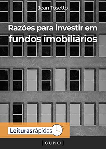 Razões para investir em fundos imobiliários_Jean Tosetto