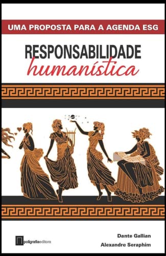 Responsabilidade Humanística:: uma proposta para agenda ESG_Alexandre  Seraphim