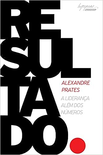 Resultado: a Liderança Além dos Números_Alexandre Prates