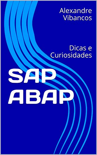 SAP ABAP: Dicas e Curiosidades_Alexandre Vibancos