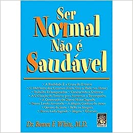 Ser normal não e saudável_Bowen F. White