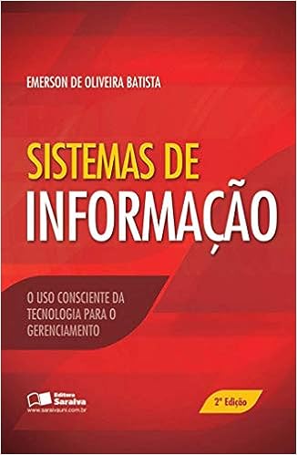 Sistema de informação: O uso consciente da tecnologia para o gerenciamento_Emerson de Oliveira Batista