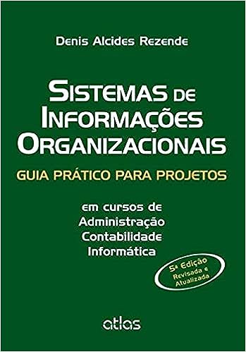 Sistemas De Informações Organizacionais: Guia Prático: Guia Prático Para Projetos em Cursos de Administração
