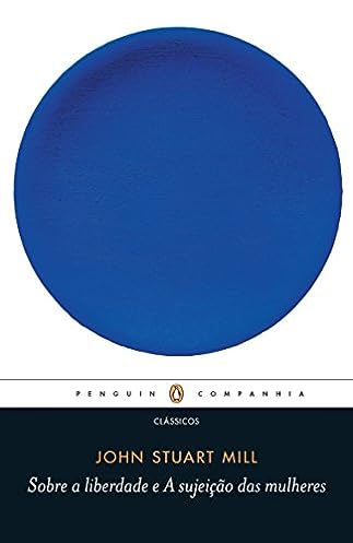 Sobre a liberdade / a sujeição das mulheres_John Stuart Mill