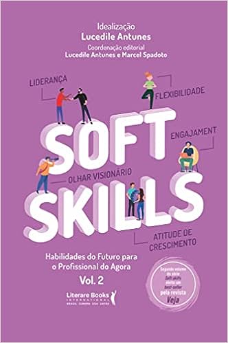 Soft Skills - Vol 2: habilidades do futuro para o profissional do agora: Volume 2_Lucedile Antunes