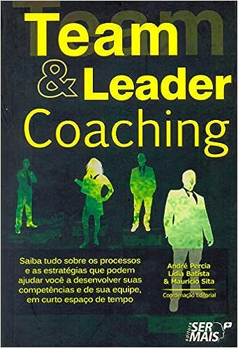 Team & leader coaching: Saiba tudo sobre os processos e as estratégias que podem ajudar você a desenvolver suas competências e de sua equipe