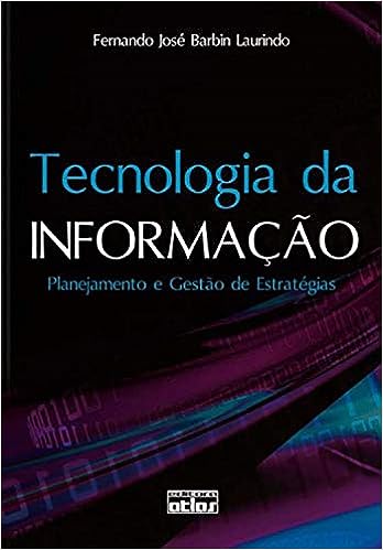 Tecnologia Da Informação: Planejamento E Gestão De Estratégias_Fernando José Barbin Laurindo