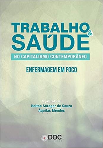 Trabalho e Saúde no Capitalismo Contemporâneo. Enfermagem em foco_Áquilas Nogueira Mendes