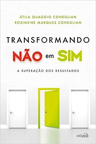 Transformando Não em Sim: A Superação dos Resultados_Átila Quaggio Coneglian