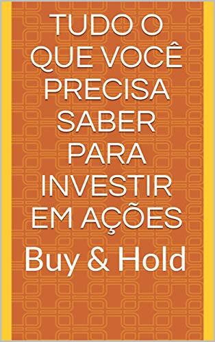 Tudo o que você precisa saber para investir em ações: Buy & Hold_Davi Lepera