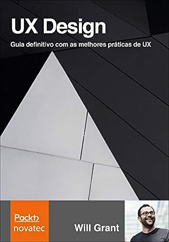 UX Design: Guia Definitivo com as Melhores Práticas de UX_Will Grant