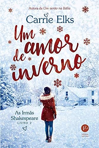 Um amor de inverno (Vol. 2 As Irmãs Shakespeare)_Carrie Elks