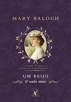 Um beijo e nada mais (Clube dos Sobreviventes – Livro 6): A história de Imogen_Mary Balogh