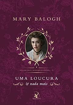 Uma loucura e nada mais (Clube dos Sobreviventes – Livro 3): A história de Benedict_Mary Balogh
