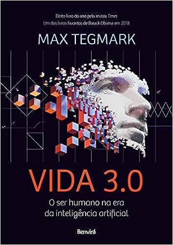 Vida 3.0: O ser humano na era da inteligência artificial_Max Tegmark