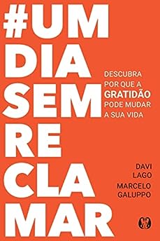 #umdiasemreclamar: Descubra por que a gratidão pode mudar a sua vida_Davi Lago